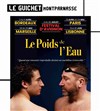Le poids de l'eau - Guichet Montparnasse