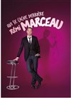 Rémi Marceau dans Qui se cache derrière Rémi Marceau - Théâtre à l'Ouest