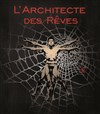 L'Architecte des Rêves - Théâtre de La Jonquière