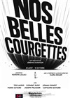 Nos Belles Courgettes - La Manufacture des Abbesses