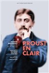 Proust en clair - Théâtre Essaion