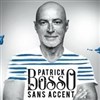 Patrick Bosso dans Sans Accent - Salle Jeanne d'Arc