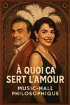 À quoi ça sert l'amour ? Cabaret philosophique - Carré Rondelet Théâtre
