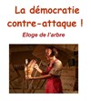 La démocratie contre-attaque ! ou Eloge de l'arbre - Au Chapeau Rouge
