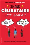 30 ans célibataire et alors ? - La Comédie des Suds