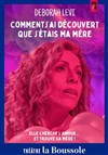 Deborah Lévi dans Comment j'ai découvert que j'étais ma mère - Théâtre La Boussole - petite salle