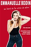 Emmanuelle Bodin dans Au bord de la crise de mère ! - Théâtre à l'Ouest