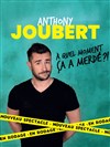 Anthony Joubert dans À quel moment ça a merdé ? - Arènes de Palavas