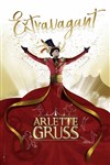 Cirque Arlette Gruss dans Extravagant - Chapiteau Arlette Gruss à Colmar