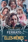 Charlotte Ferrato dans Elles-mêmes - Café théâtre de la Fontaine d'Argent