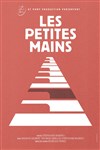 Les petites mains - Théâtre Comédie Odéon