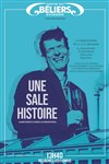 Une sale histoire - Le Théâtre des Béliers