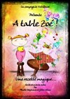 A table Zoé ! - Théâtre de la Violette