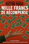 Mille Francs de récompense - Théâtre Montmartre Galabru