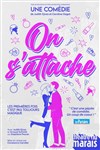 On s'attache - Théâtre du Marais