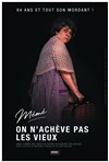 Anne Cangelosi dans Mémé on n'achève pas les vieux - Salle Du Château D'eau