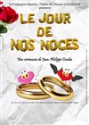 Le jour de nos noces - Théâtre des Oiseaux