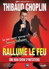 Thibaud Choplin dans Thibaud Choplin Rallume le Feu - Bibi Comedia