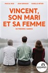 Vincent, son mari et sa femme - Théâtre Essaion