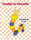 Vanille la Chenille - Carré Rondelet Théâtre