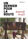 Manuel Pratt dans Le dernier pour la route - Café théâtre de la Fontaine d'Argent
