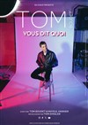 Tom Boudet Dans Vous dit quoi - Théâtre Le Colbert