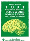 Tout ce que vous avez toujours voulu savoir sur votre cerveau ... - Comédie Dalayrac