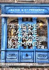 Je ne suis pas une armoire normande - Théâtre de poche