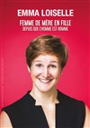 Emma Loiselle dans Femme de mère en fille depuis que l'homme est homme - Le Pont de Singe