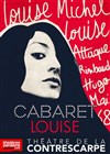 Cabaret Louise. Louise Michel, Louise Attaque, Rimbaud, Hugo, Mai 68, Johnny... - Le Contrescarpe