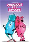 Couscous aux lardons ! - La Comédie de Metz