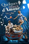 Quelques maux d'amour... - La Comédie du Mas