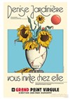 Denise Jardinière vous invite chez elle - Théâtre le Nombril du monde