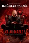 Affiche de Jérôme de Warzée dans Va au Diable !