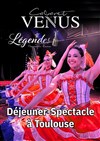 Cabaret La Vénus : Revue Légendes - La Vénus