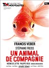 Un animal de compagnie - Théâtre des Nouveautés