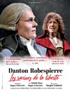 Danton / Robespierre : Les Racines de la Liberté - La Factory : Espace Roseau Teinturiers - Grande salle