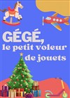Gégé, le petit voleur de jouets - Théâtre des Chartrons