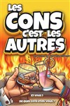Les cons c'est les autres - Comédie de Tours