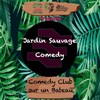 Jardin Sauvage Comedy - Jardin Sauvage