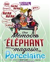Une mémoire d'éléphant (dans un magasin de porcelaine) - Le Théâtre de Jeanne