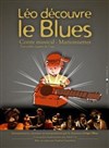 Léo découvre le Blues - La Cour des Miracles