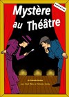 Mystère au théâtre - Comédie de Grenoble