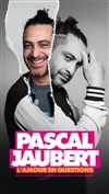 Affiche de Pascal Jaubert dans L'amour en questions
