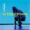 La Fille d'attente - Espace Magnan