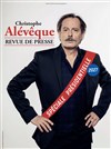 Christophe Alévêque - Revue de presse spéciale présidentielle 2027 - La Comédie des Alpes