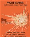 Paroles de guerre - Théâtre du Nord-Ouest