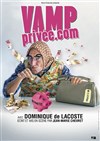 Dominique de Lacoste dans Vamp privée.com - Théâtre Monsabré
