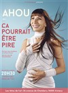 Ahou dans Ca pourrait être pire - Les Têtes de l'Art 74