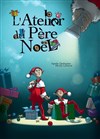 L'Atelier du Père Noël - Théâtre Essaion
